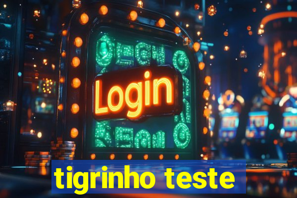 tigrinho teste